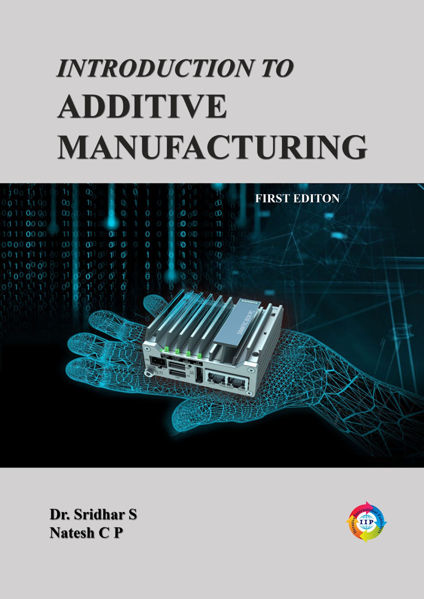 A TEXT BOOK OF INTRODUCTION TO ADDITIVE MANUFACTURING - IIP STORE